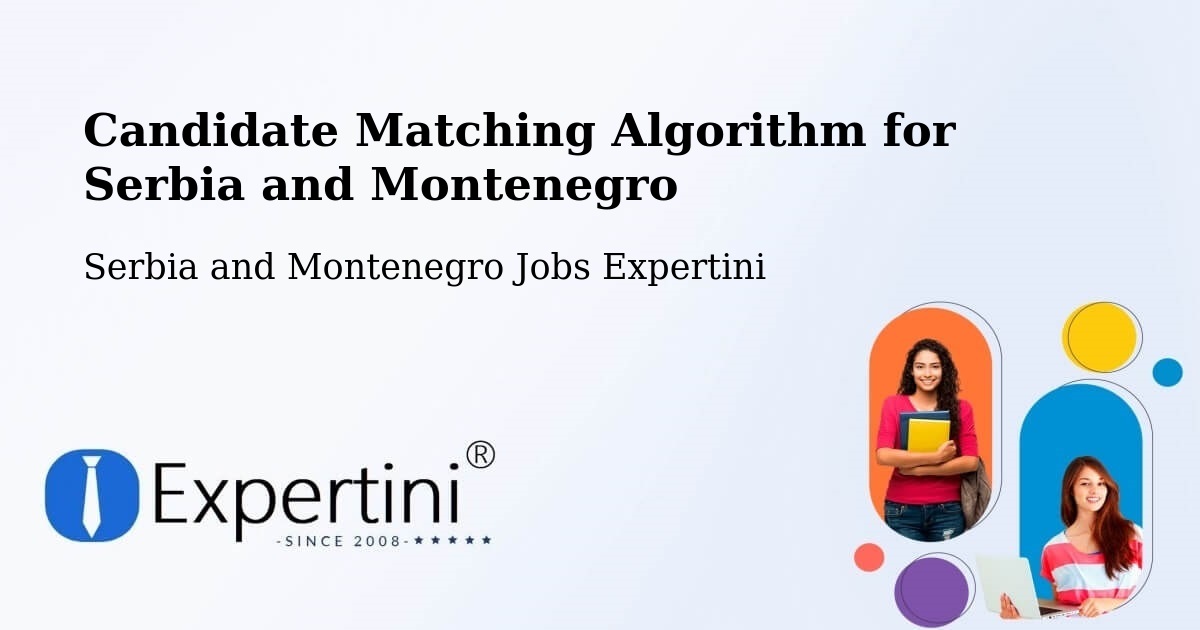 Candidate Matching Algorithm Overview – Rosthern - Serbia and Montenegro Jobs Expertini